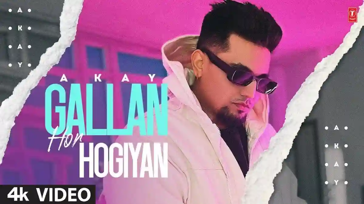 Gallan Hor Hogiyan Lyrics - A Kay