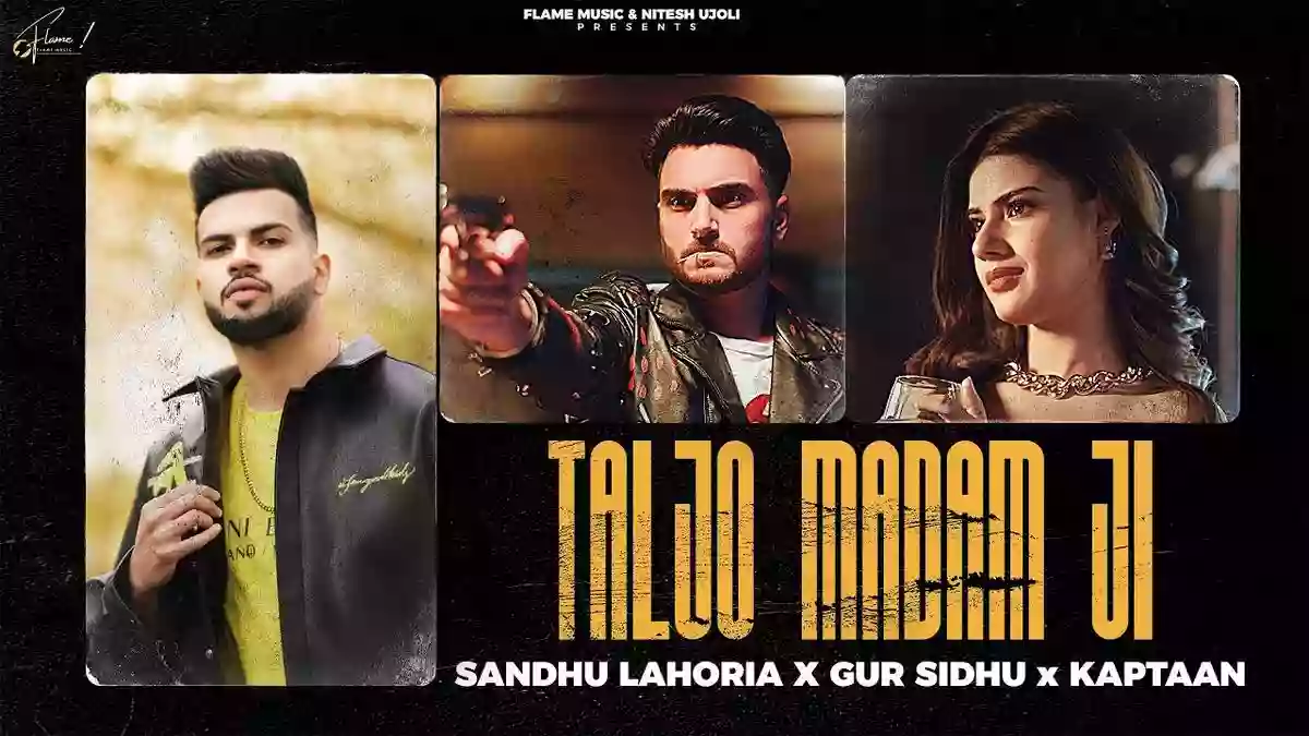 Taljo Madam Ji Lyrics - Sandhu Lahoria & Gur Sidhu